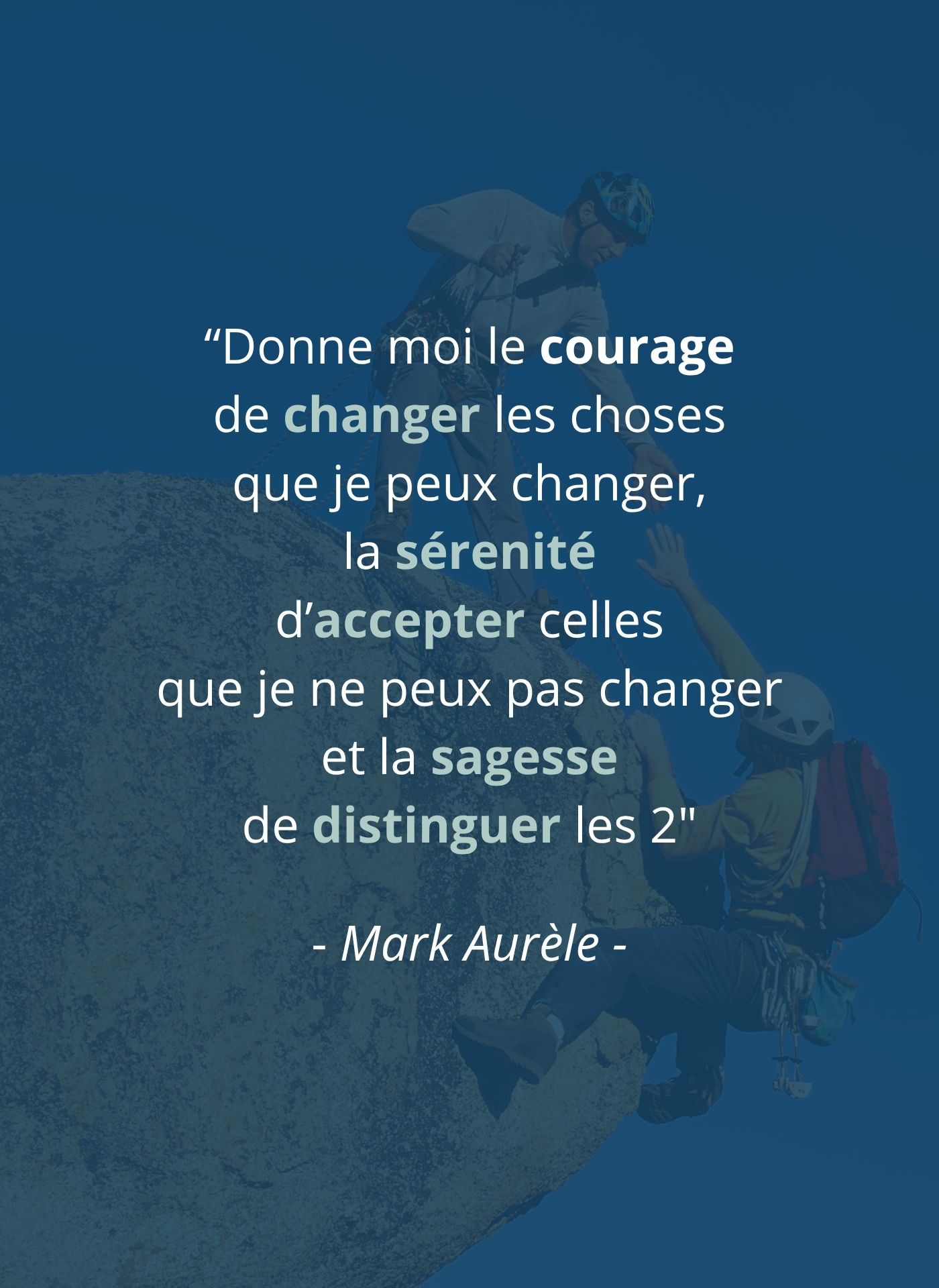Donne moi le courage de changer les choses que je peux changer, la sérenité d’accepter ce que je ne peux pas changer
